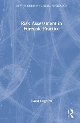 Risk Assessment in Forensic Practice - David Crighton - cover