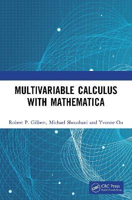 Multivariable Calculus with Mathematica - Robert P. Gilbert,Michael Shoushani,Yvonne Ou - cover