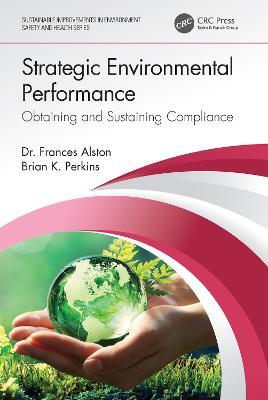 Strategic Environmental Performance: Obtaining and Sustaining Compliance - Frances Alston,Brian K. Perkins - cover