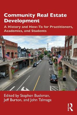 Community Real Estate Development: A History and How-To for Practitioners, Academics, and Students - cover