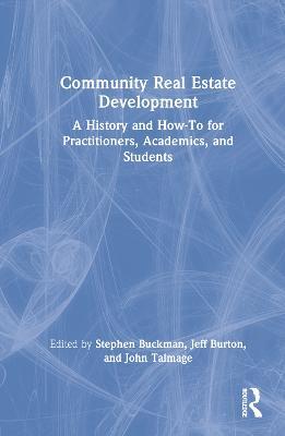 Community Real Estate Development: A History and How-To for Practitioners, Academics, and Students - cover