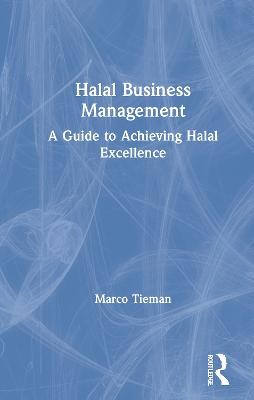 Halal Business Management: A Guide to Achieving Halal Excellence - Marco Tieman - cover