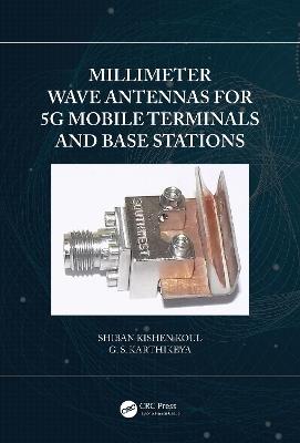 Millimeter Wave Antennas for 5G Mobile Terminals and Base Stations - Shiban Kishen Koul,G.S. Karthikeya - cover