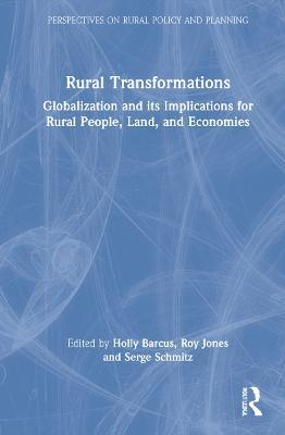 Rural Transformations: Globalization and Its Implications for Rural People, Land, and Economies - cover
