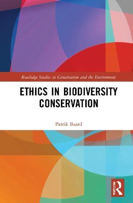 Ethics in Biodiversity Conservation - Patrik Baard - cover