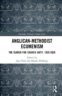Anglican-Methodist Ecumenism: The Search for Church Unity, 1920-2020 - cover