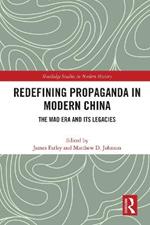Redefining Propaganda in Modern China: The Mao Era and its Legacies
