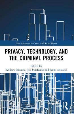 Privacy, Technology, and the Criminal Process - cover