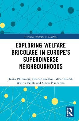 Exploring Welfare Bricolage in Europe’s Superdiverse Neighbourhoods - Jenny Phillimore,Hannah Bradby,Tilman Brand - cover