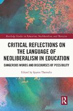 Critical Reflections on the Language of Neoliberalism in Education: Dangerous Words and Discourses of Possibility