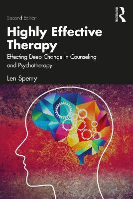 Highly Effective Therapy: Effecting Deep Change in Counseling and Psychotherapy - Len Sperry - cover