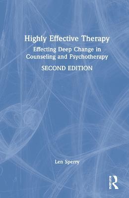 Highly Effective Therapy: Effecting Deep Change in Counseling and Psychotherapy - Len Sperry - cover