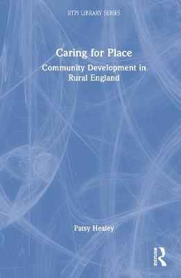 Caring for Place: Community Development in Rural England - Patsy Healey - cover