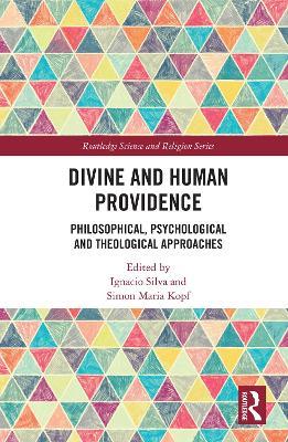 Divine and Human Providence: Philosophical, Psychological and Theological Approaches - cover
