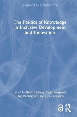 The Politics of Knowledge in Inclusive Development and Innovation - cover