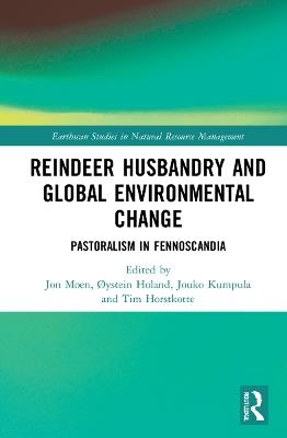 Reindeer Husbandry and Global Environmental Change: Pastoralism in Fennoscandia - cover
