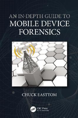 An In-Depth Guide to Mobile Device Forensics - Chuck Easttom - cover