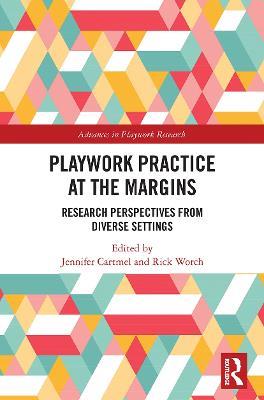 Playwork Practice at the Margins: Research Perspectives from Diverse Settings - cover