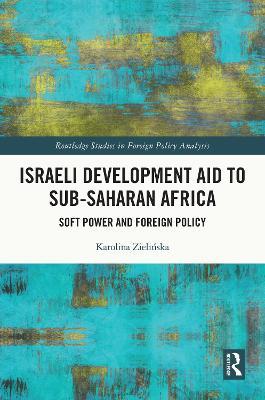 Israeli Development Aid to Sub-Saharan Africa: Soft Power and Foreign Policy - Karolina Zielinska - cover