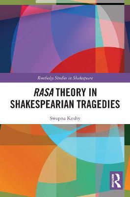 Rasa Theory in Shakespearian Tragedies - Swapna Koshy - cover