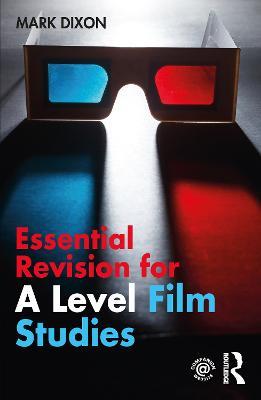 Essential Revision for A Level Film Studies - Mark Dixon - cover