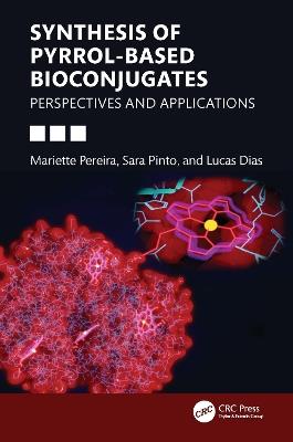 Synthesis of Pyrrol-based Bioconjugates: Perspectives and Applications - Mariette M. Pereira,Sara M.A. Pinto,Lucas D. Dias - cover