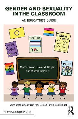 Gender and Sexuality in the Classroom: An Educator's Guide - Marni Brown,Baker A. Rogers,Martha Caldwell - cover