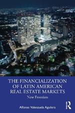 The Financialization of Latin American Real Estate Markets: New Frontiers