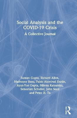 Social Analysis and the COVID-19 Crisis: A Collective Journal - Suman Gupta,Richard Allen,Maitrayee Basu - cover