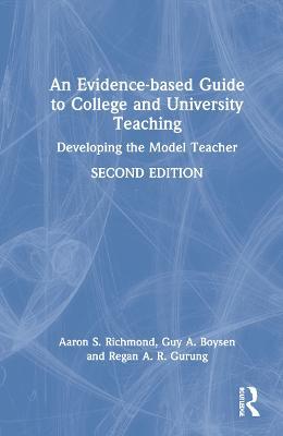 An Evidence-based Guide to College and University Teaching: Developing the Model Teacher - Aaron S. Richmond,Guy A. Boysen,Regan A. R. Gurung - cover