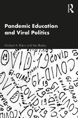 Pandemic Education and Viral Politics - Michael A. Peters,Tina Besley - cover