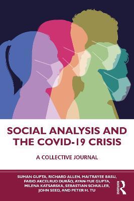 Social Analysis and the COVID-19 Crisis: A Collective Journal - Suman Gupta,Richard Allen,Maitrayee Basu - cover