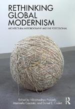 Rethinking Global Modernism: Architectural Historiography and the Postcolonial