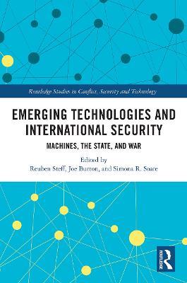 Emerging Technologies and International Security: Machines, the State, and War - cover
