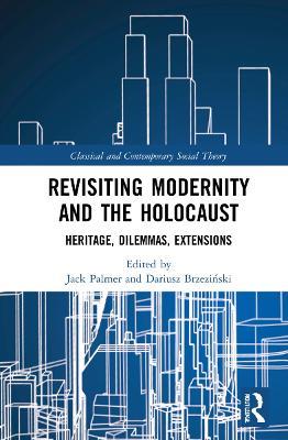 Revisiting Modernity and the Holocaust: Heritage, Dilemmas, Extensions - cover