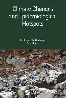 Climate Changes and Epidemiological Hotspots - Debleena Bhattacharya,V K Singh - cover