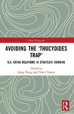Avoiding the ‘Thucydides Trap’: U.S.-China Relations in Strategic Domains