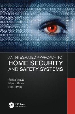 An Integrated Approach to Home Security and Safety Systems - Sonali Goyal,Neera Batra,N. K. Batra - cover