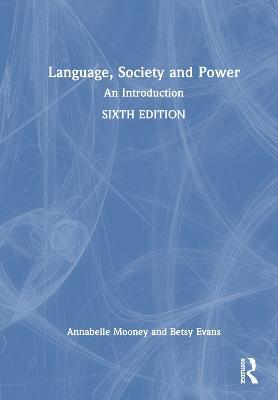 Language, Society and Power: An Introduction - Annabelle Mooney,Betsy Evans - cover