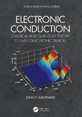 Electronic Conduction: Classical and Quantum Theory to Nanoelectronic Devices - John P. Xanthakis - cover