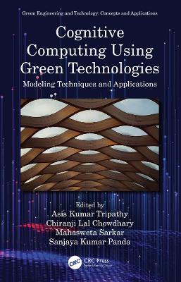 Cognitive Computing Using Green Technologies: Modeling Techniques and Applications - cover