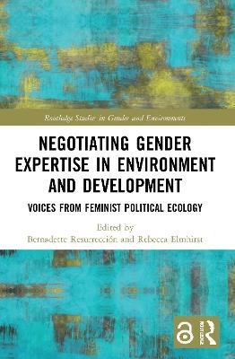 Negotiating Gender Expertise in Environment and Development: Voices from Feminist Political Ecology - cover