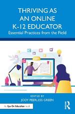 Thriving as an Online K-12 Educator: Essential Practices from the Field