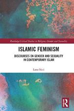 Islamic Feminism: Discourses on Gender and Sexuality in Contemporary Islam
