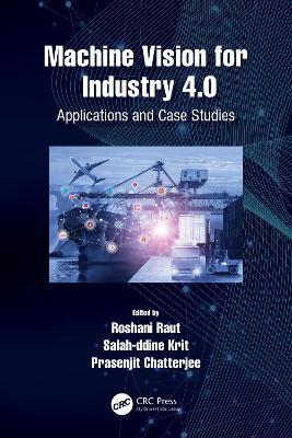 Machine Vision for Industry 4.0: Applications and Case Studies - cover