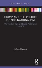 Trump and the Politics of Neo-Nationalism: The Christian Right and Secular Nationalism in America