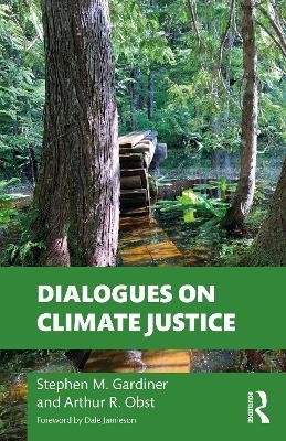 Dialogues on Climate Justice - Stephen M. Gardiner,Arthur Obst - cover