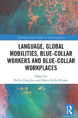 Language, Global Mobilities, Blue-Collar Workers and Blue-collar Workplaces - cover