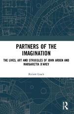 Partners of the Imagination: The Lives, Art and Struggles of John Arden and Margaretta D’Arcy