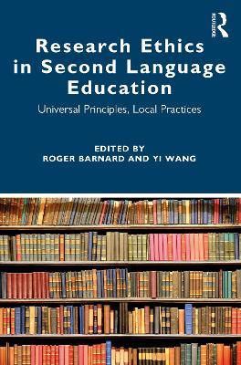 Research Ethics in Second Language Education: Universal Principles, Local Practices - cover